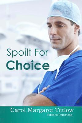 Carol Margaret Tetlow - Spoilt For Choice, Häftad