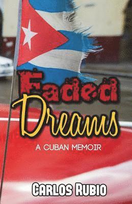 Carlos Rubio - Faded Dreams: A Cuban Memoir, Häftad