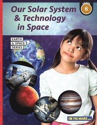 bokomslag Our Solar System & Technology in Space Grade 6