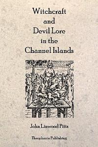 John Linwood Pitts - Witchcraft and Devil Lore in the Channel Islands, Häftad