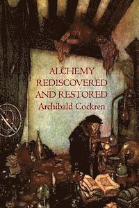 Alchemy Re-discovered and Restored 1