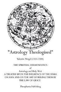 bokomslag Astrology Theologised: The Spiritual Hermeneutics of Astrology and Holy Writ