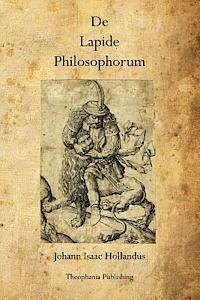 Johann Isaac Hollandus - De Lapide Philosophorum: The Philosopher's Stone, Häftad