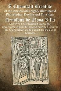 bokomslag A Chymicall Treatise: of the Ancient and highly illuminated Philosopher, Devine and Physitian, Arnoldus de Nova Villa
