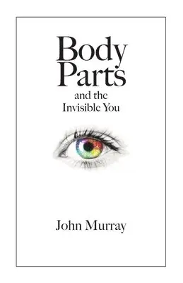 John Murray - Body Parts and the Invisible You, Häftad. Tillgänglighet: Lägg i varukorg