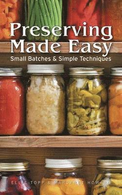 Preserving Made Easy: Small Batches and Simple Techniques 1