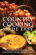 bokomslag Country Cooking Made Easy: Over 1000 Delicious Recipes for Perfect Home-Cooked Meals