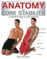 bokomslag Anatomy of Core Stability: A Trainer's Guide to Core Stability