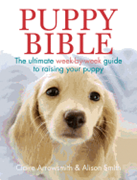 Claire Arrowsmith, Alison Smith - Arrowsmith, C: Puppy Bible, Häftad