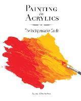 bokomslag Painting in Acrylics: The Indispensable Guide