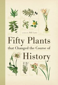 bokomslag Fifty Plants That Changed the Course of History