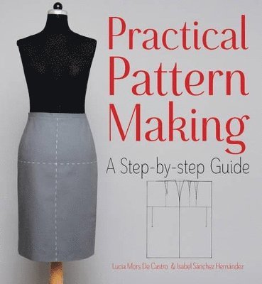 Lucia Mors de Castro, Isabel Sanchez Hernandez, Lucia Mors De Castro - Practical Pattern Making, Häftad