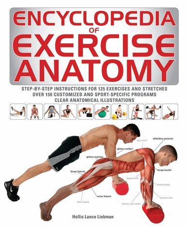 Hollis Lance Liebman - Encyclopedia of Exercise Anatomy, Häftad