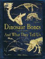 Dinosaur Bones: And What They Tell Us