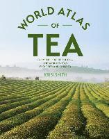 bokomslag The World Atlas of Tea: From the Leaf to the Cup, the World's Teas Explored and Enjoyed