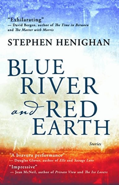 Stephen Henighan - Blue River and Red Earth, Häftad