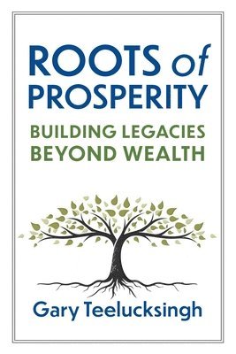 bokomslag Roots of Prosperity: Building Legacies Beyond Wealth
