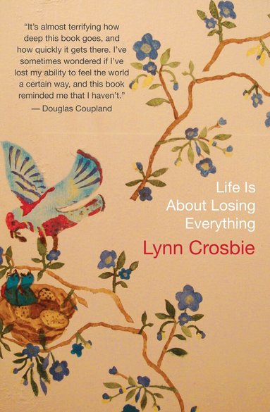 Lynn Crosbie - Life Is About Losing Everything, Häftad