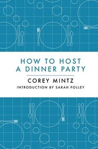 bokomslag How to Host a Dinner Party