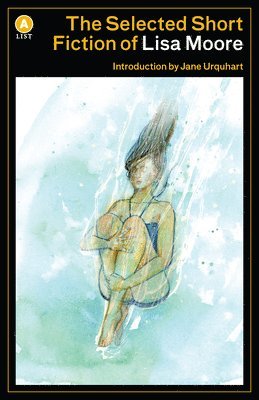 bokomslag Selected Short Fiction of Lisa Moore