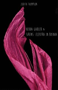 bokomslag Hedda Gabler & Sirens: Elektra in Bosnia