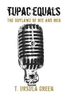 bokomslag Tupac Equals The Outlawz of Mic And Men