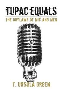 bokomslag Tupac Equals The Outlawz of Mic And Men