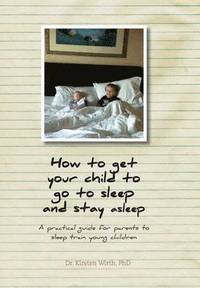 bokomslag How to get your child to go to sleep and stay asleep