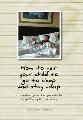 bokomslag How to get your child to go to sleep and stay asleep
