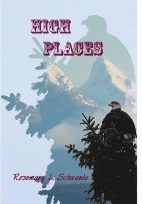 Rosemary L Schwanke, Rosemary L. Schwanke - High Places, Inbunden
