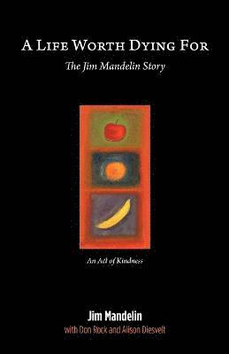 Jim Mandelin with Rock and Don Diesvelt, Alison Diesvelt - Life Worth Dying For, Häftad