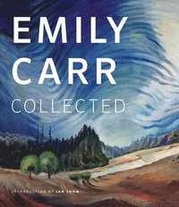 bokomslag Emily Carr: Collected