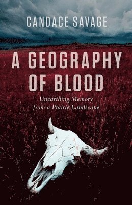 Candace Savage - Geography of Blood, Häftad