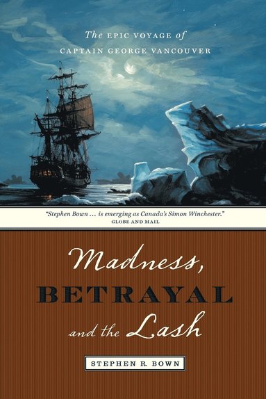 Stephen Bown - Madness, Betrayal and the Lash, Häftad