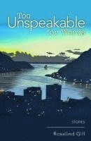 Rosalind Gill - Too Unspeakable for Words, Häftad