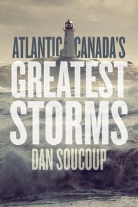 bokomslag Atlantic Canada's Greatest Storms