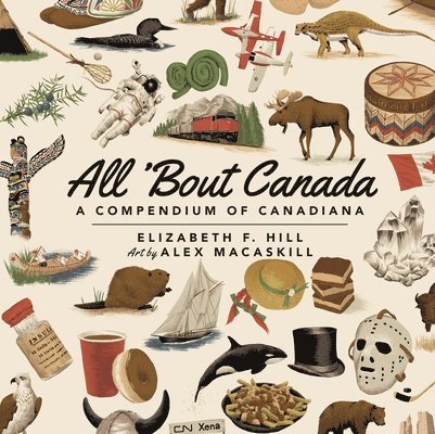 All 'Bout Canada: A Compendium of Canadiana 1