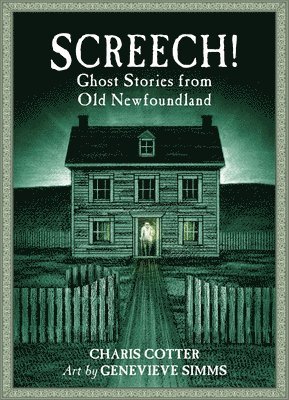 Screech!: Ghost Stories from Old Newfoundland 1