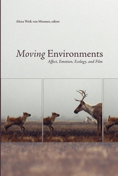 Alexa Weik von Mossner - Moving Environments, Häftad