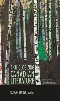 bokomslag Anthologizing Canadian Literature