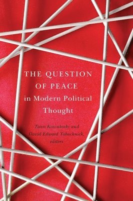 Toivo Koivukoski, David Edward Tabachnick - Question of Peace in Modern Political Thought, Häftad