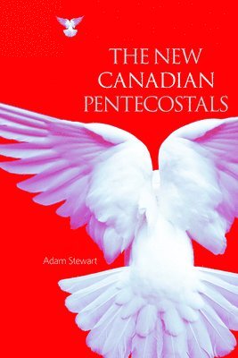 bokomslag The New Canadian Pentecostals