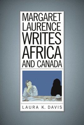 Margaret Laurence Writes Africa and Canada 1