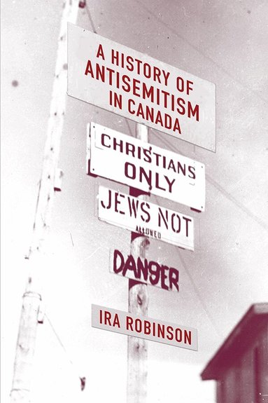 Ira Robinson - History of Antisemitism in Canada, Häftad