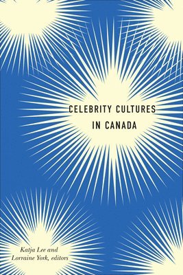 Katja Lee, Lorraine York - Celebrity Cultures in Canada, Häftad