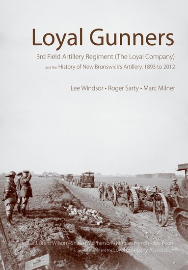 Lee Windsor, Roger Sarty, Marc Milner - Loyal Gunners, Inbunden