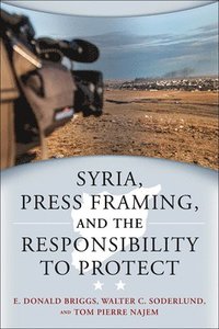 bokomslag Syria, Press Framing, and the Responsibility to Protect