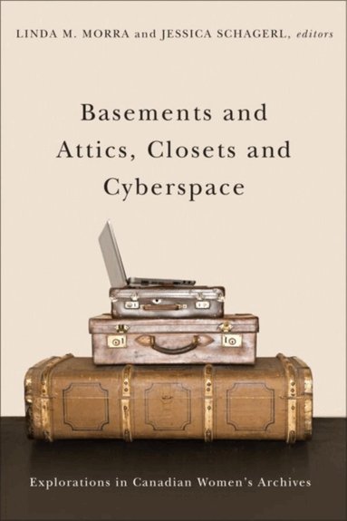 Linda M. Morra, Jessica Schagerl - Basements and Attics, Closets and Cyberspace, Häftad