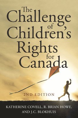 Katherine Covell, R. Brian Howe, J.C. Blokhuis, R Brian Howe, J C Blokhuis - Challenge of Children's Rights for Canada, Häftad