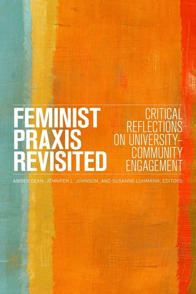 Amber Dean, Jennifer L. Johnson, Susanne Luhmann - Feminist Praxis Revisited, Häftad